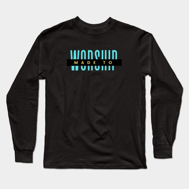 Made To Worship | Christian Typography Long Sleeve T-Shirt by All Things Gospel